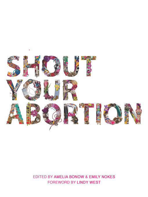Title details for Shout Your Abortion by Amelia Bonow - Available